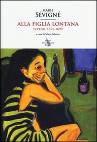 Alla figlia lontana. Lettere (1671-1690) - Librerie.coop