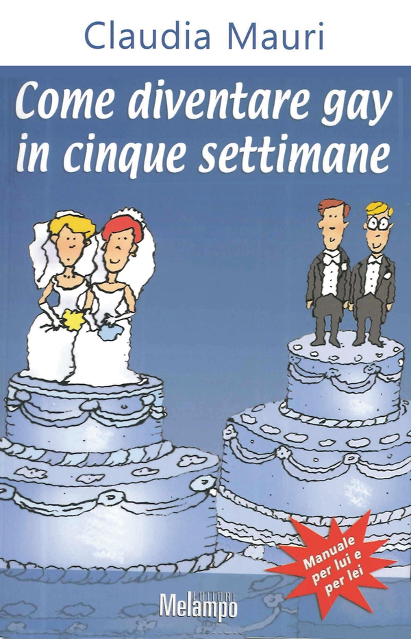 Come diventare gay in cinque settimane - Librerie.coop