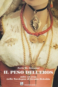Il peso dell'eros. Mito ed eros nella Sardegna di Grazia Deledda - Librerie.coop