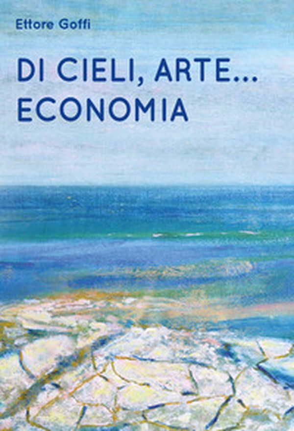 Di cieli, arte... Economia - Librerie.coop Di cieli, arte... Economia - Librerie.coop