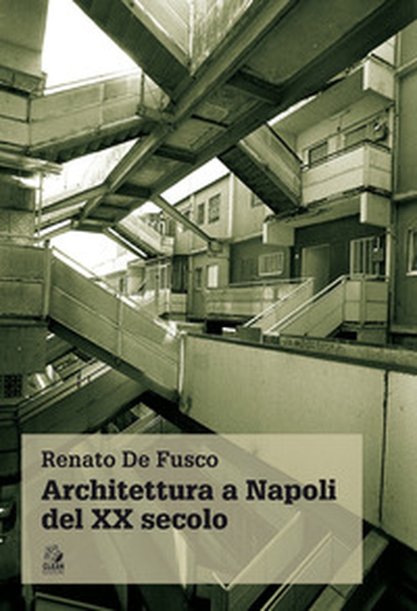 Architettura a Napoli del XX secolo - Librerie.coop Architettura a Napoli del XX secolo - Librerie.coop