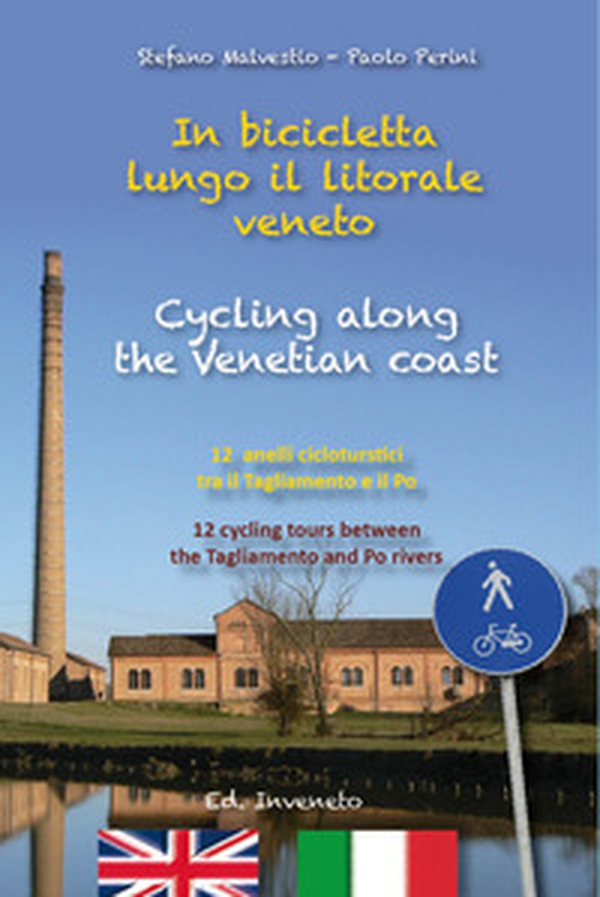 In bicicletta lungo il litorale veneto. 12 anelli cicloturistici tra il Tagliamento e il Po. Ediz. italiana e inglese - Librerie.coop In bicicletta lungo il litorale veneto. 12 anelli cicloturistici tra il Tagliamento e il Po. Ediz. italiana e inglese - Librerie.coop
