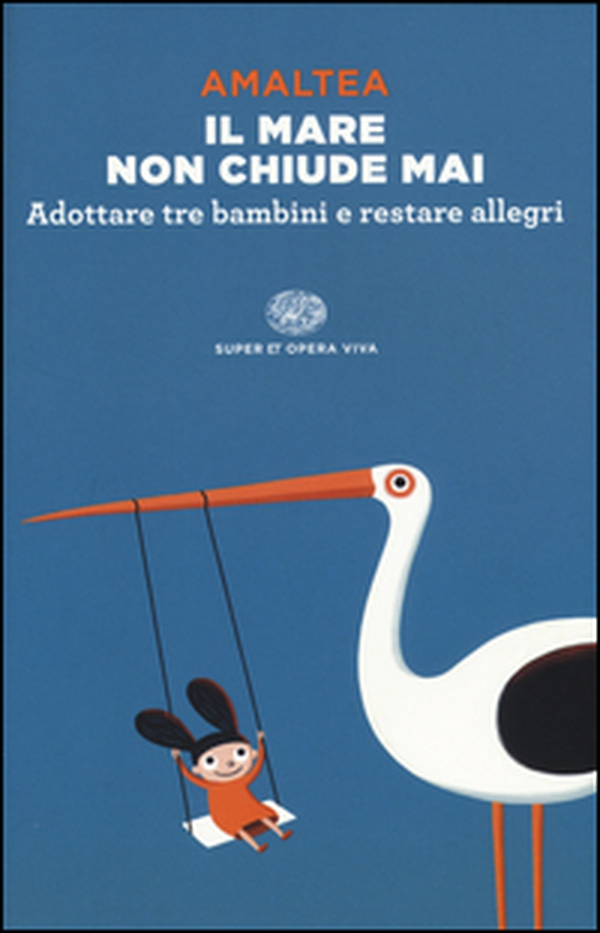 Il mare non chiude mai. Adottare tre bambini e restare allegri - Librerie.coop Il mare non chiude mai. Adottare tre bambini e restare allegri - Librerie.coop
