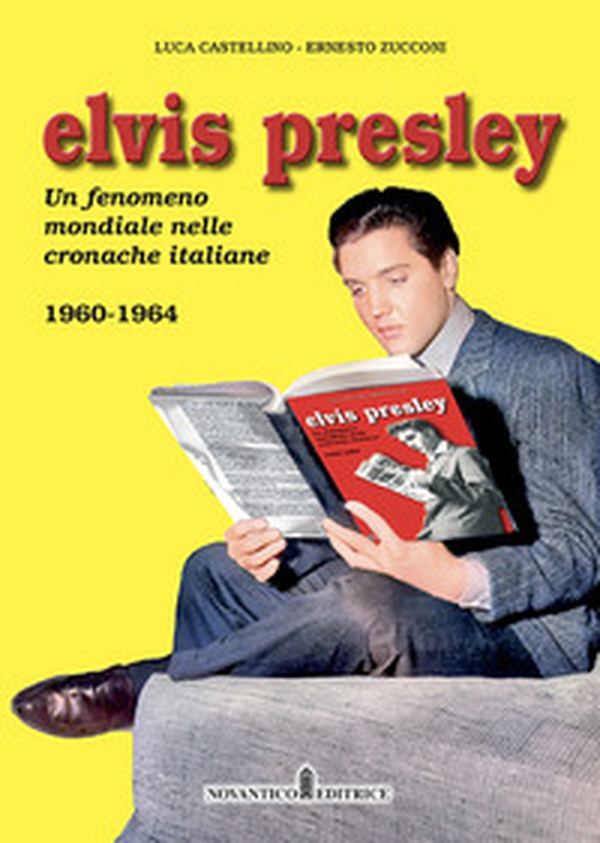 Elvis Presley. Un fenomeno mondiale nelle cronache italiane - Vol. 2 - Librerie.coop Elvis Presley. Un fenomeno mondiale nelle cronache italiane - Vol. 2 - Librerie.coop