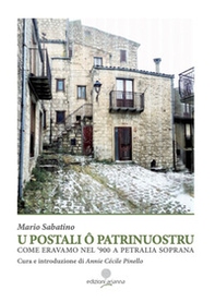 U postali o Patrrinuostru. Come eravamo nel '900 a Petralia Soprana - Librerie.coop