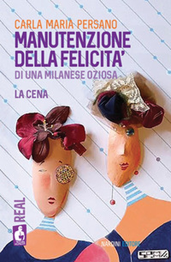 Manutenzione della felicità di una milanese oziosa. La cena - Librerie.coop Manutenzione della felicità di una milanese oziosa. La cena - Librerie.coop