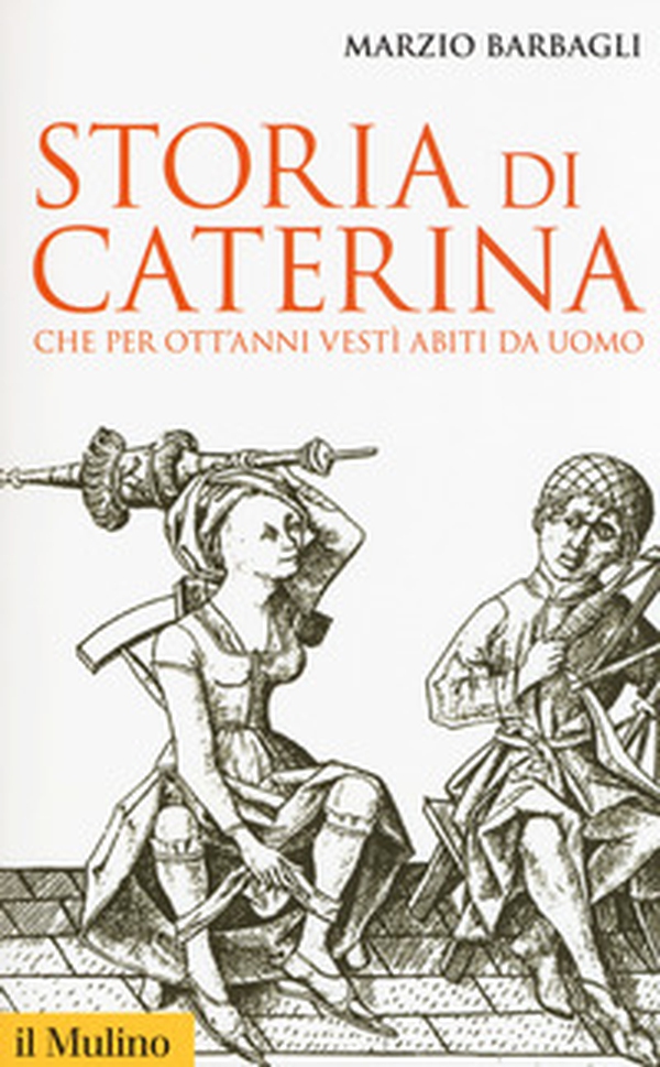 Storia di Caterina che per ott'anni vestì abiti da uomo - Librerie.coop Storia di Caterina che per ott'anni vestì abiti da uomo - Librerie.coop