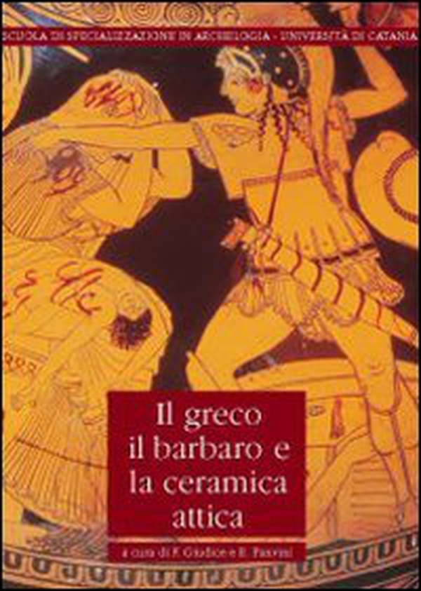 Il greco, il barbaro e la ceramica attica. Immaginario del diverso, processi di scambio e autorappresentazione degli indigeni - Vol. 3 - Librerie.coop