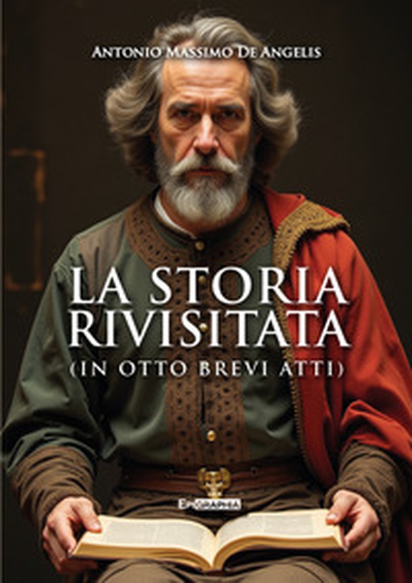 La storia rivisitata. (In otto brevi atti) - Librerie.coop La storia rivisitata. (In otto brevi atti) - Librerie.coop