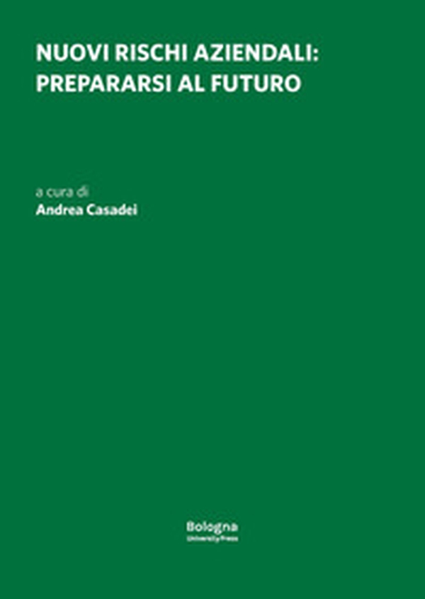 Nuovi rischi aziendali: prepararsi al futuro - Librerie.coop Nuovi rischi aziendali: prepararsi al futuro - Librerie.coop