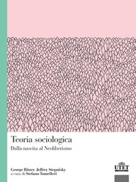 Teoria sociologica. Dalla nascita al Neoliberismo - Librerie.coop