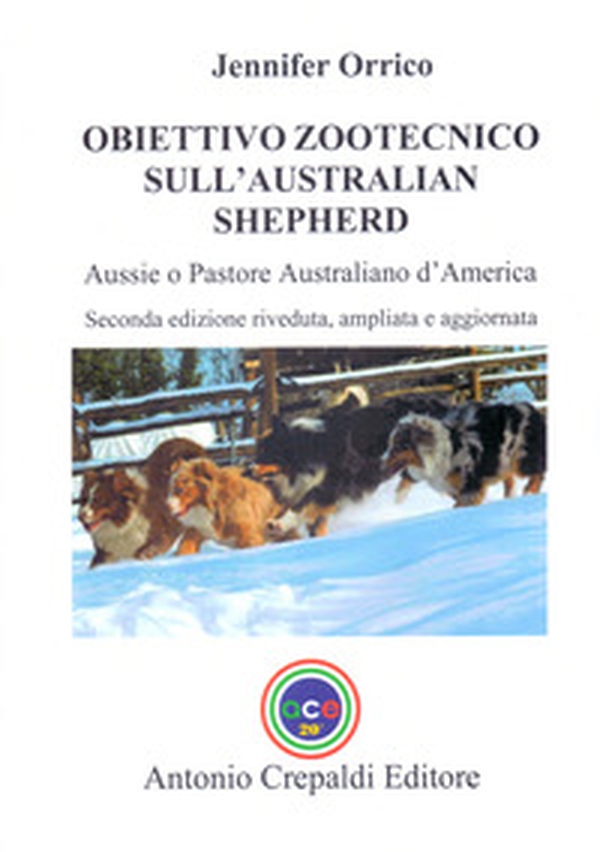 Obiettivo zootecnico sull'Australian Shepherd. Aussie. Pastore australiano d'America - Librerie.coop Obiettivo zootecnico sull'Australian Shepherd. Aussie. Pastore australiano d'America - Librerie.coop