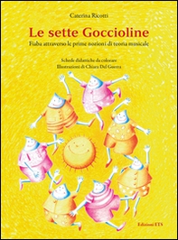 Le sette goccioline. Fiaba attraverso le prime nozioni di teoria musicale - Librerie.coop