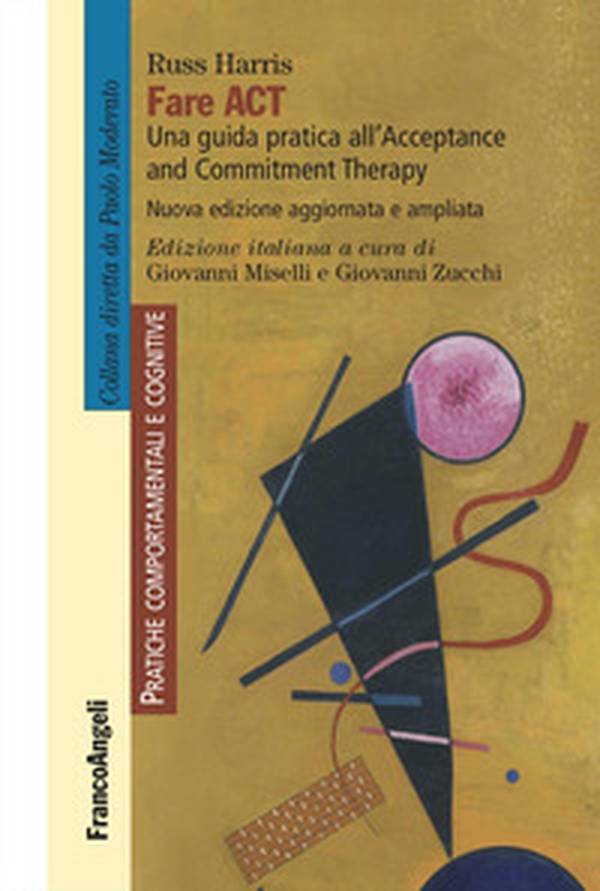 Fare act. Una guida pratica per professionisti all'Acceptance and Commitment Therapy - Librerie.coop Fare act. Una guida pratica per professionisti all'Acceptance and Commitment Therapy - Librerie.coop