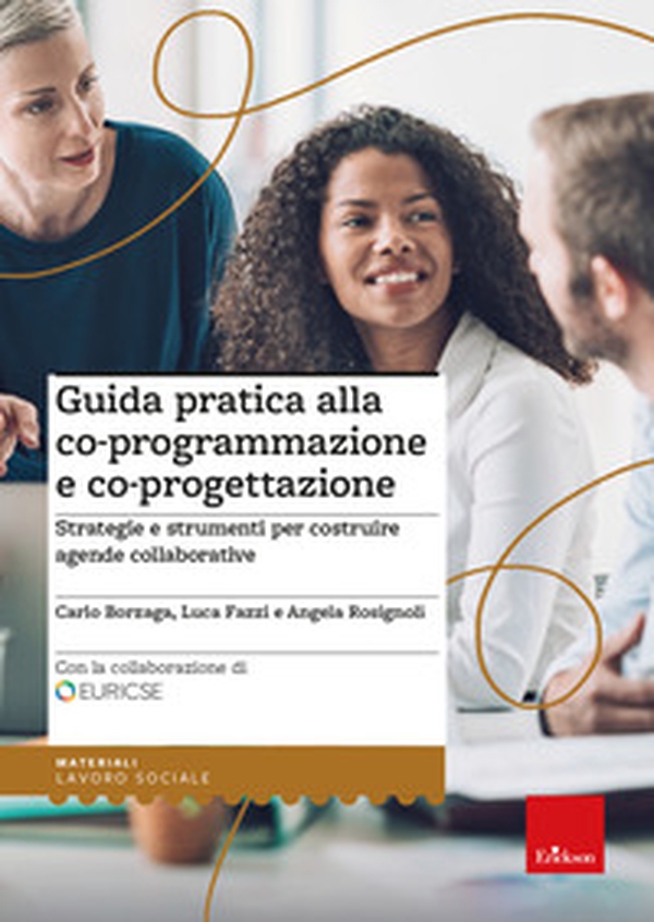 Guida pratica alla co-programmazione e co-progettazione. Strategie e strumenti per costruire agende collaborative - Librerie.coop Guida pratica alla co-programmazione e co-progettazione. Strategie e strumenti per costruire agende collaborative - Librerie.coop