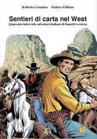Sentieri di carta nel west. Quaranta interviste ad autori italiani di fumetti western - Librerie.coop