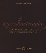 Cioccolatoterapia. La nuova via ai segreti del vostro più intimo io - Librerie.coop Cioccolatoterapia. La nuova via ai segreti del vostro più intimo io - Librerie.coop