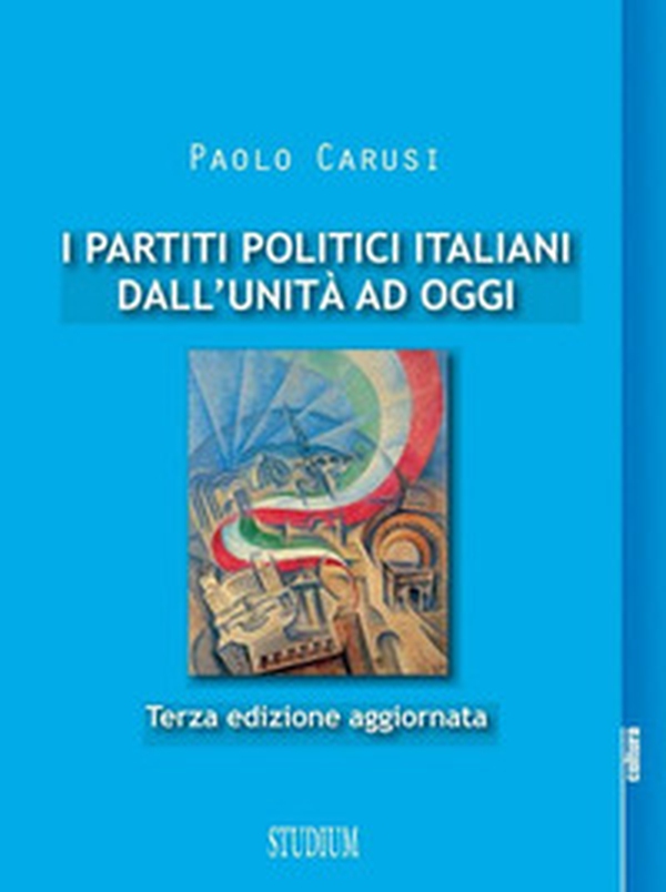 I partiti politici italiani dall'unità ad oggi - Librerie.coop I partiti politici italiani dall'unità ad oggi - Librerie.coop