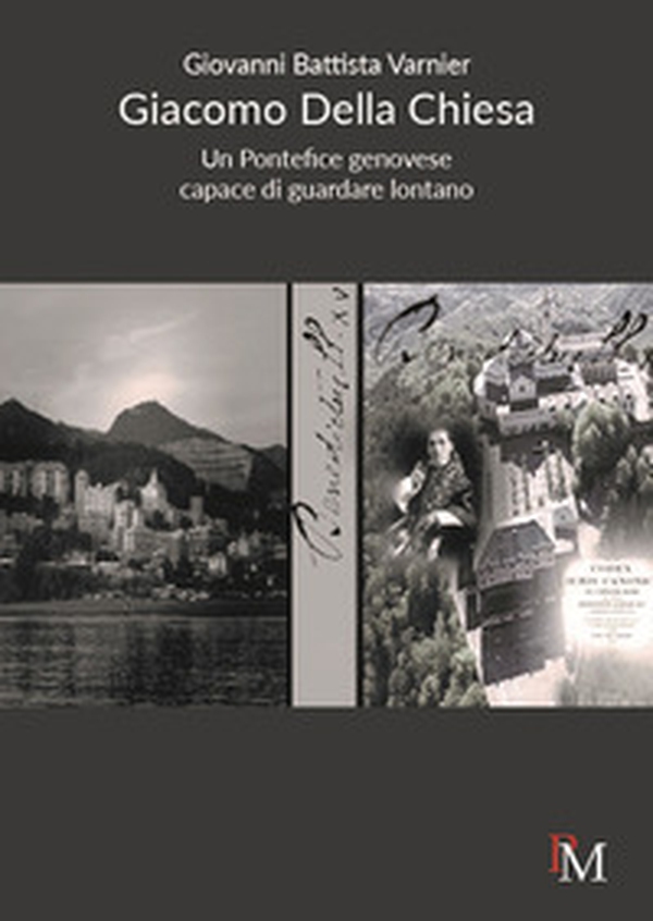 Giacomo Della Chiesa. Un pontefice genovese capace di guardare lontano - Librerie.coop Giacomo Della Chiesa. Un pontefice genovese capace di guardare lontano - Librerie.coop