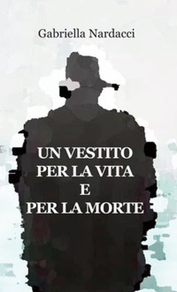 Un vestito per la vita e per la morte - Librerie.coop Un vestito per la vita e per la morte - Librerie.coop