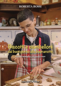Biscotti e ciambelloni: dal buongiorno alla buonanotte. Ricette semplici da realizzare - Librerie.coop Biscotti e ciambelloni: dal buongiorno alla buonanotte. Ricette semplici da realizzare - Librerie.coop
