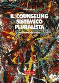 Il counseling sistemico pluralista. Dalla teoria alla pratica - Librerie.coop