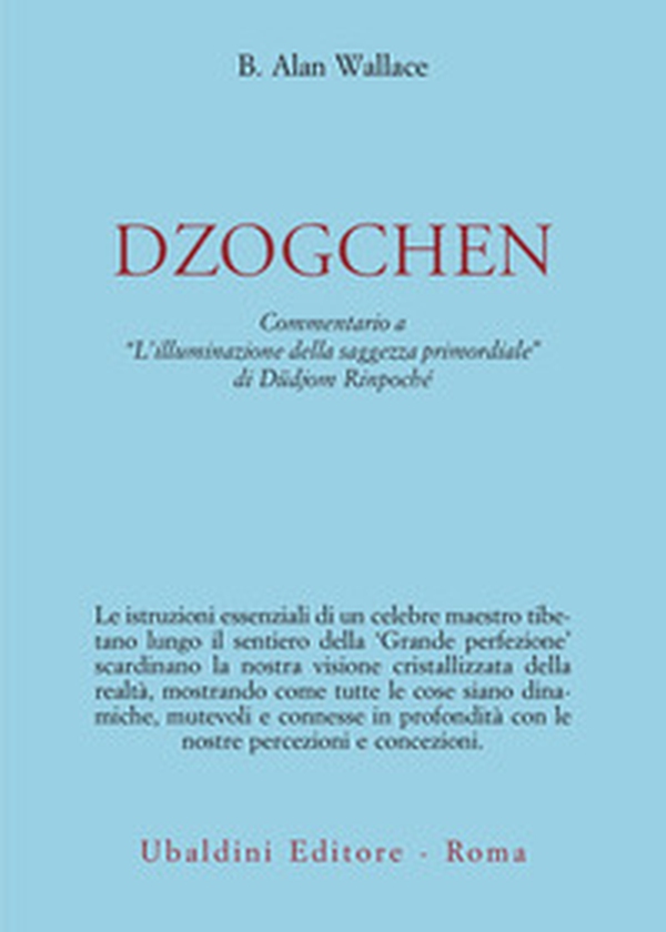 Dzokchen. Commentario a «L'illuminazione della saggezza primordiale» di Düdjom Rinpoché - Librerie.coop