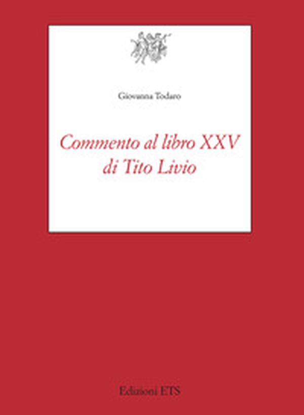Commento al libro XXV di Tito Livio - Librerie.coop Commento al libro XXV di Tito Livio - Librerie.coop
