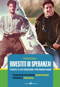 Rivestiti di speranza. Preghiere ai santi Carlo Acutis e Pier Giorgio Frassati - Librerie.coop Rivestiti di speranza. Preghiere ai santi Carlo Acutis e Pier Giorgio Frassati - Librerie.coop
