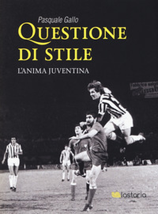 Questione di stile. L'anima juventina - Librerie.coop Questione di stile. L'anima juventina - Librerie.coop