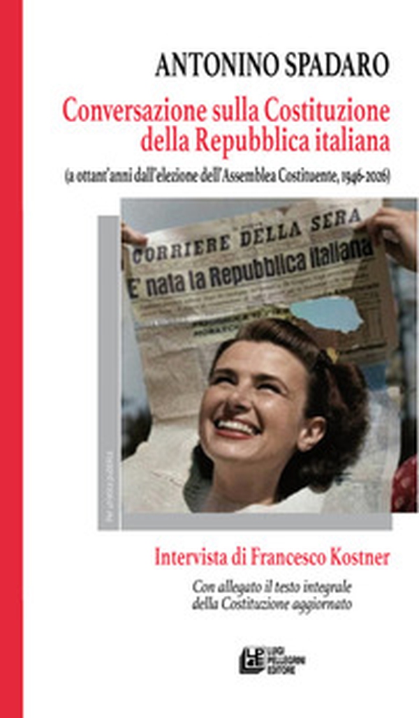 Conversazione sulla Costituzione della Repubblica italiana. (A ottant'anni dall'elezione dell'Assemblea Costituente, 1946-2026). Intervista di Francesco Kostner - Librerie.coop