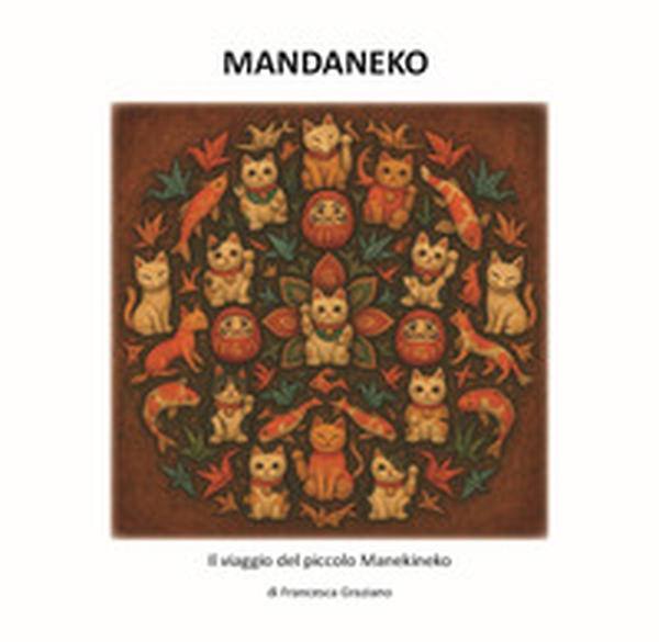 Mandaneko. Il viaggio del piccolo Manekineko - Librerie.coop Mandaneko. Il viaggio del piccolo Manekineko - Librerie.coop