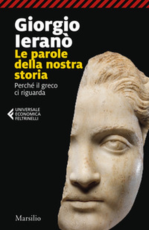 Parole della nostra storia. Perché il greco ci riguarda - Librerie.coop Parole della nostra storia. Perché il greco ci riguarda - Librerie.coop