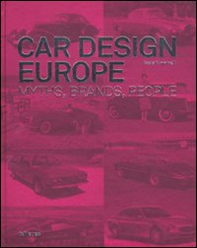 Car design Europe. Myths, brands, people. Ediz. inglese, tedesca e francese - Librerie.coop