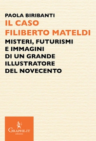 Il caso Filiberto Mateldi. Misteri, futurismi e immagini di un grande illustratore del Novecento - Librerie.coop Il caso Filiberto Mateldi. Misteri, futurismi e immagini di un grande illustratore del Novecento - Librerie.coop