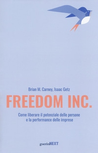Freedom Inc. Come liberare il potenziale delle persone e la performance delle imprese - Librerie.coop