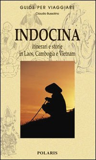 Indocina. Itinerari e storie in Laos, Cambogia e Vietnam - Librerie.coop Indocina. Itinerari e storie in Laos, Cambogia e Vietnam - Librerie.coop