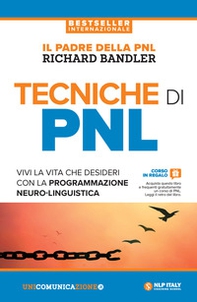 Tecniche di PNL. Vivi la vita che desideri con la programmazione neuro-linguistica - Librerie.coop