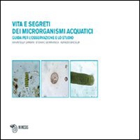 Vita dei microrganismi acquatici. Guida per l'osservazione e lo studio - Librerie.coop Vita dei microrganismi acquatici. Guida per l'osservazione e lo studio - Librerie.coop