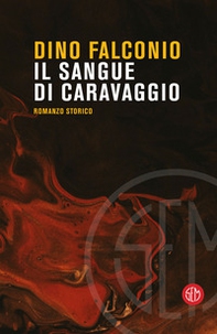 Il sangue di Caravaggio - Librerie.coop Il sangue di Caravaggio - Librerie.coop