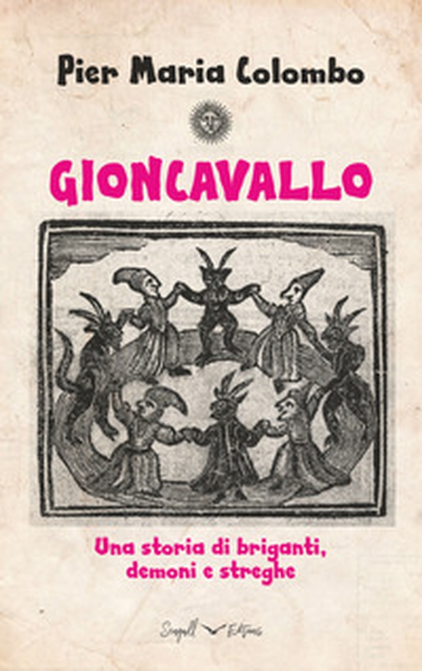 Gioncavallo. Una storia di briganti, demoni e streghe - Librerie.coop Gioncavallo. Una storia di briganti, demoni e streghe - Librerie.coop