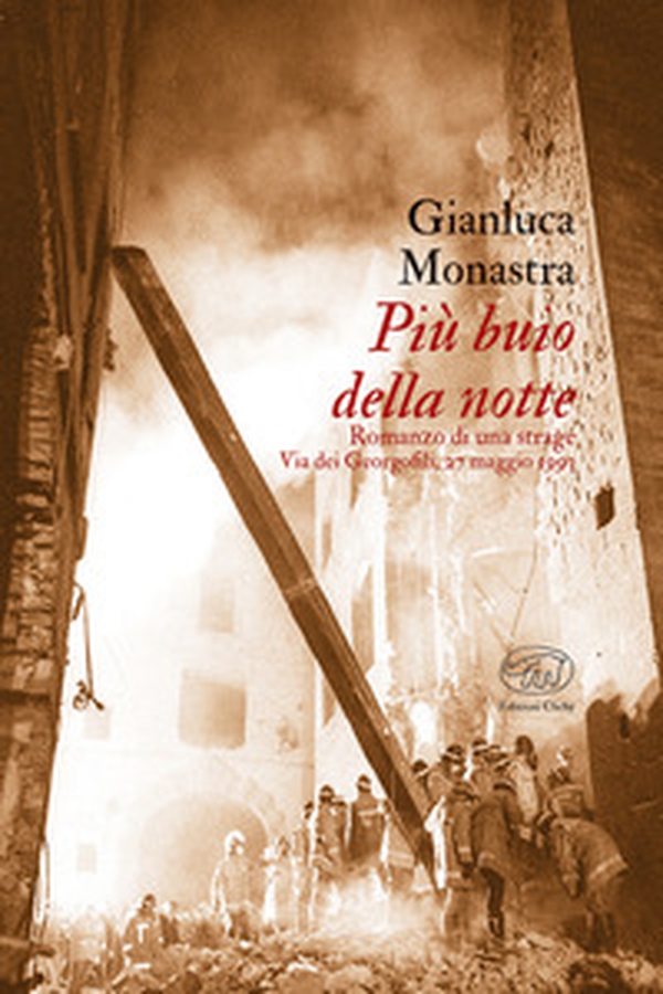 Più buio della notte. Romanzo di una strage. Via dei Georgofili, 27 maggio 1993 - Librerie.coop Più buio della notte. Romanzo di una strage. Via dei Georgofili, 27 maggio 1993 - Librerie.coop