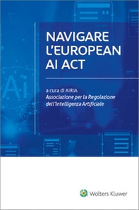 Navigare l'european AI act - Librerie.coop Navigare l'european AI act - Librerie.coop