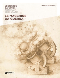 Macchine da guerra. Leonardo Da Vinci. Artista / scienziato - Librerie.coop