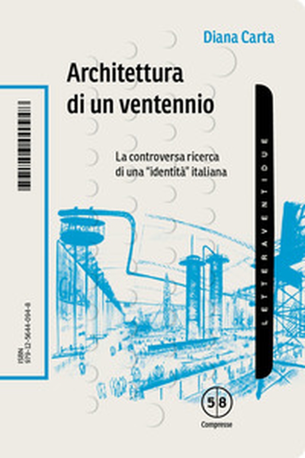 Architettura di un ventennio. La controversa ricerca di una «identità» italiana - Librerie.coop Architettura di un ventennio. La controversa ricerca di una «identità» italiana - Librerie.coop