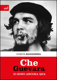 Che Guevara. Io sono ancora qua - Librerie.coop