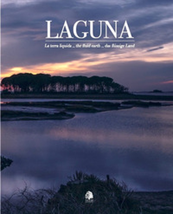 Laguna. La terra liquida-The fluid earth-Das flüssige land - Librerie.coop Laguna. La terra liquida-The fluid earth-Das flüssige land - Librerie.coop