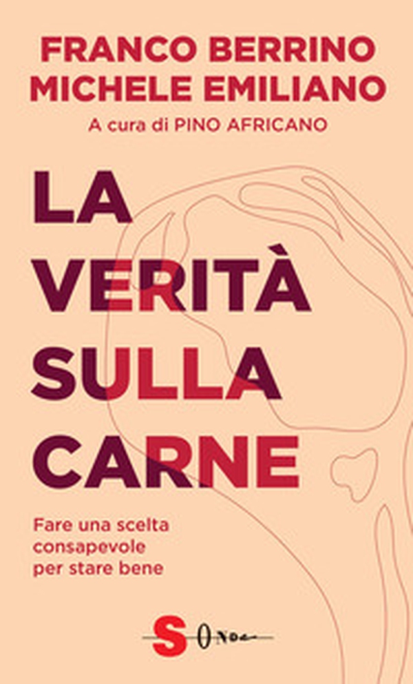 La verità sulla carne. Fare una scelta consapevole per stare bene - Librerie.coop