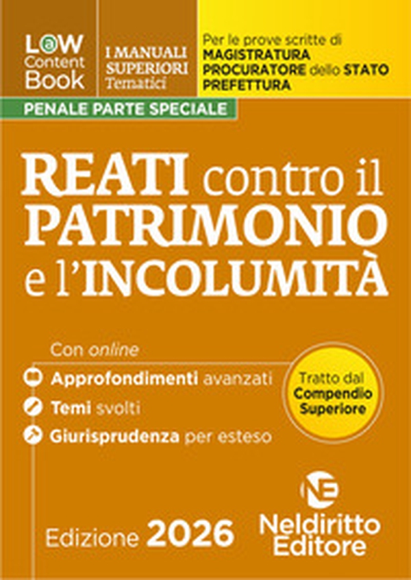 L(a)w Content. Manuali superiori tematici. Reati contro il patrimonio e l'incolumità per il concorso di Magistratura e per i concorsi superiori di procuratore dello stato, prefetto e commissario di polizia - Librerie.coop