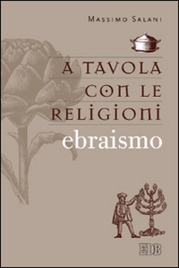 A tavola con le religioni. Ebraismo - Librerie.coop A tavola con le religioni. Ebraismo - Librerie.coop